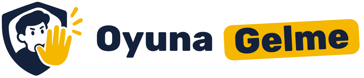 Oyuna Gelme!